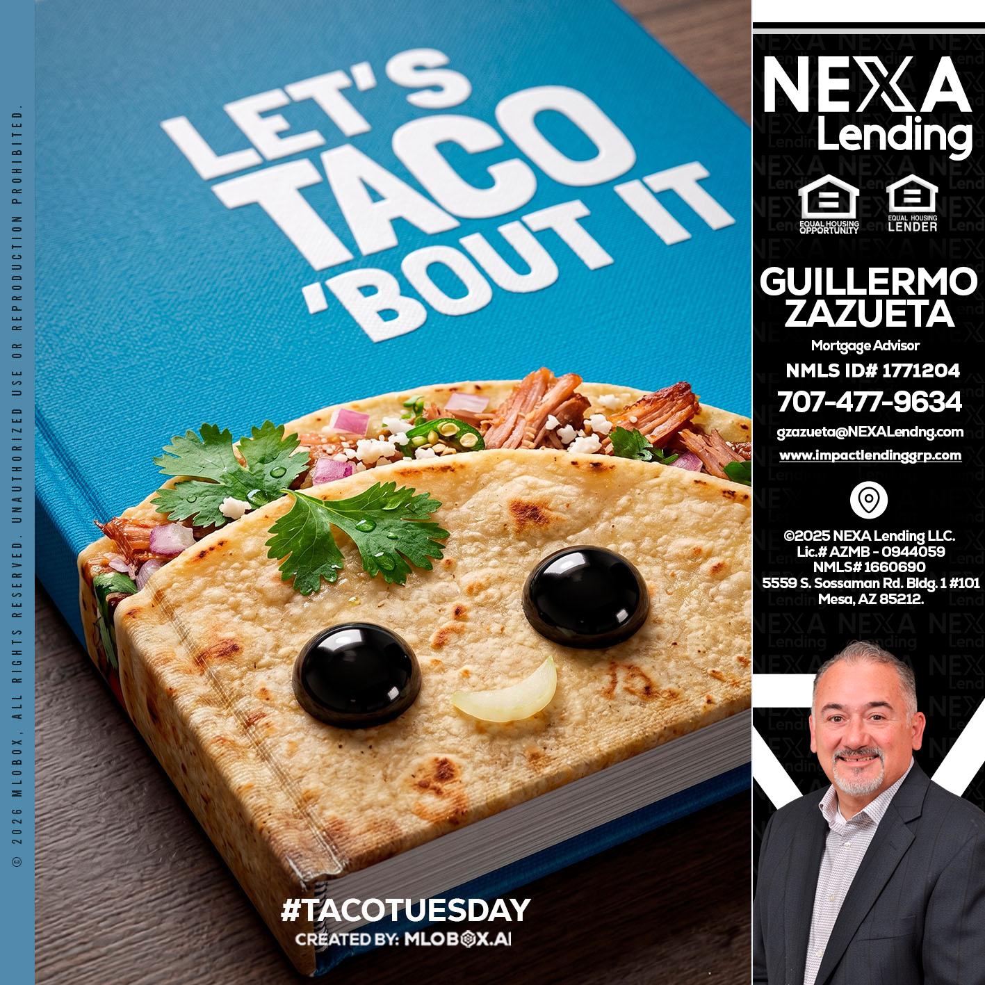 LETS TACO ABOUT IT - Guillermo Zazueta -Mortgage Advisor