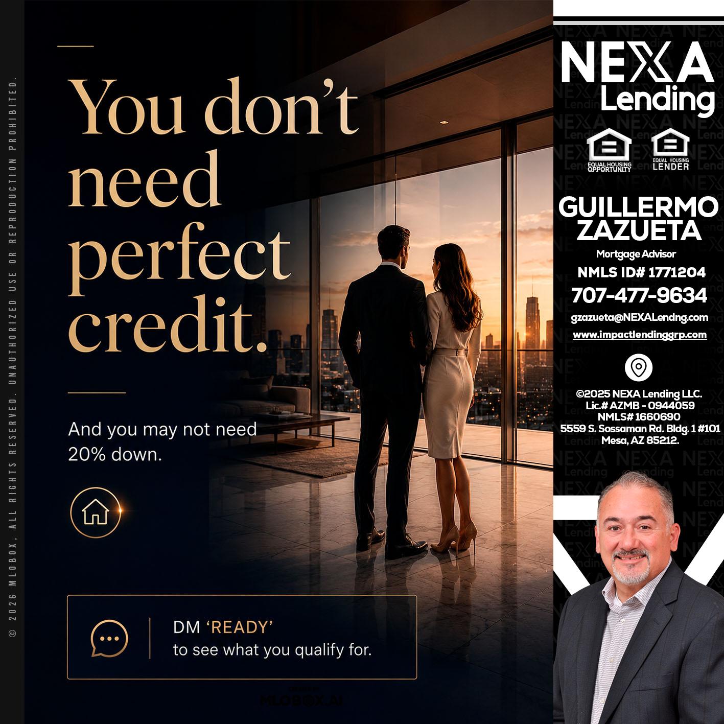 you don't need - Guillermo Zazueta -Mortgage Advisor