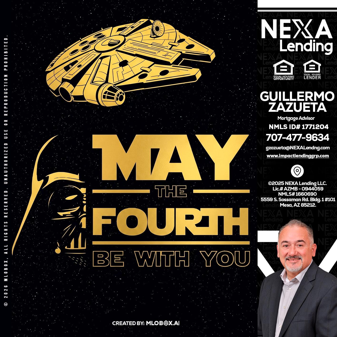 MAY THE FOURTH - Guillermo Zazueta -Mortgage Advisor